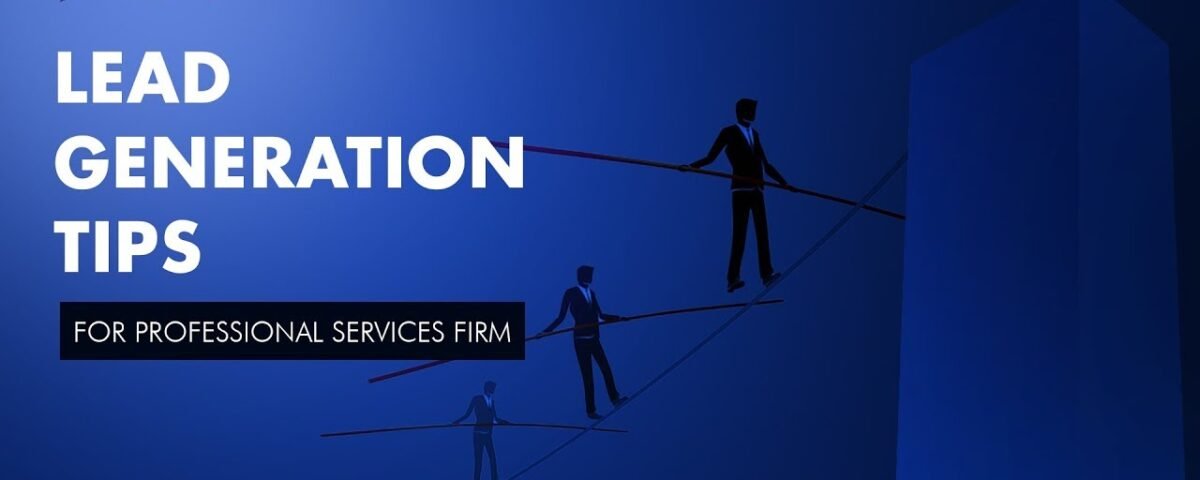 Lead Generation Tips for Professional Services Firms