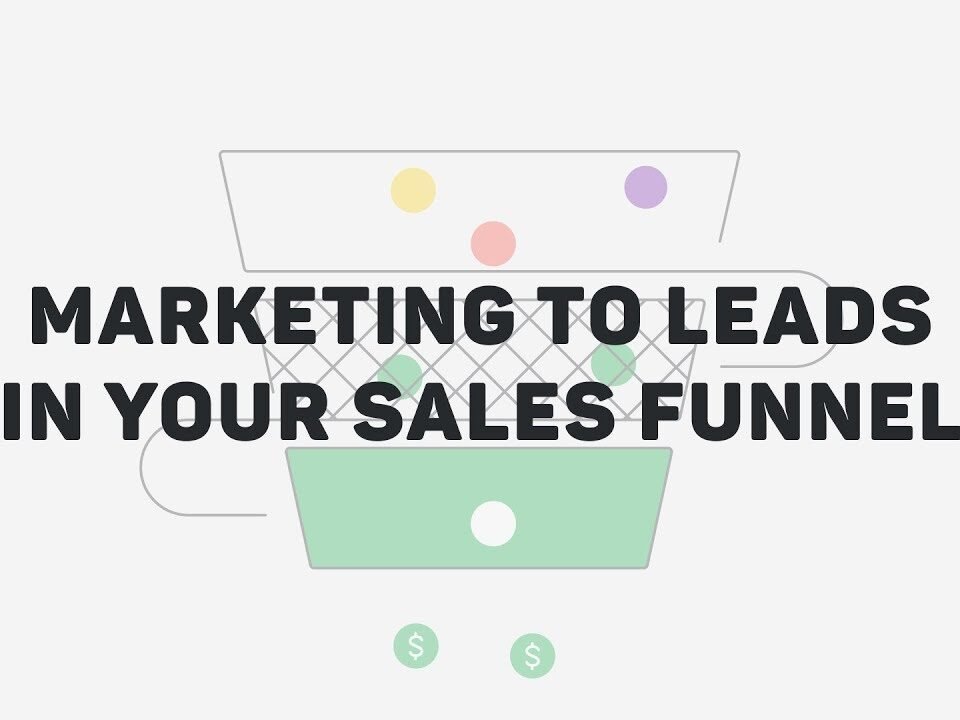 Marketing to Leads in Your Sales Funnel