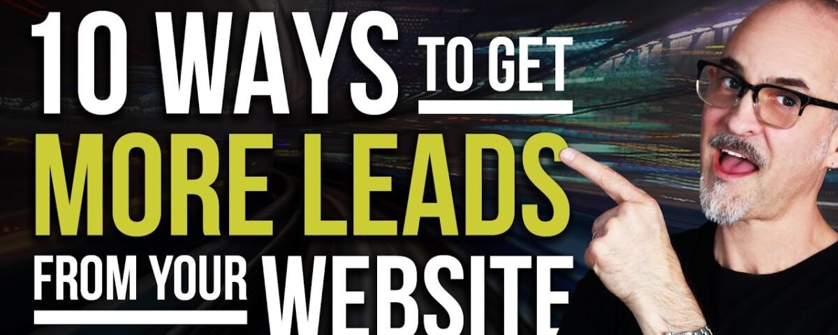 10 Ways to Get More Leads and More Clients from Your Website