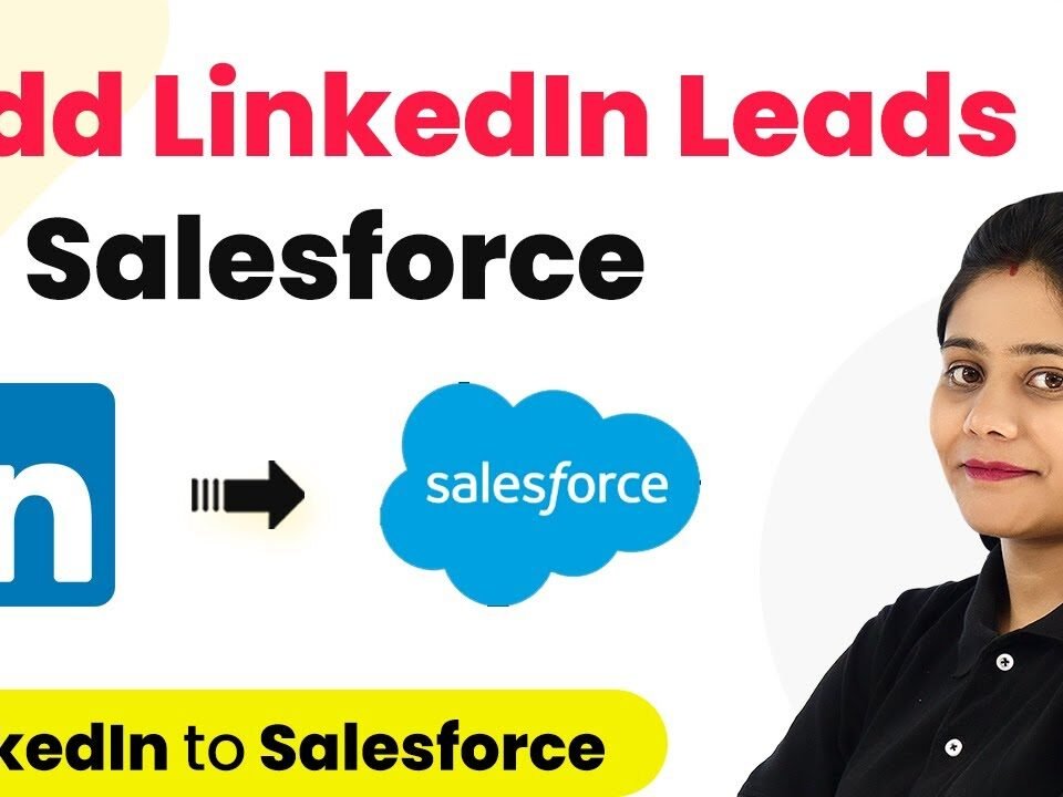 How to Add LinkedIn Lead Gen Ads Leads in Salesforce