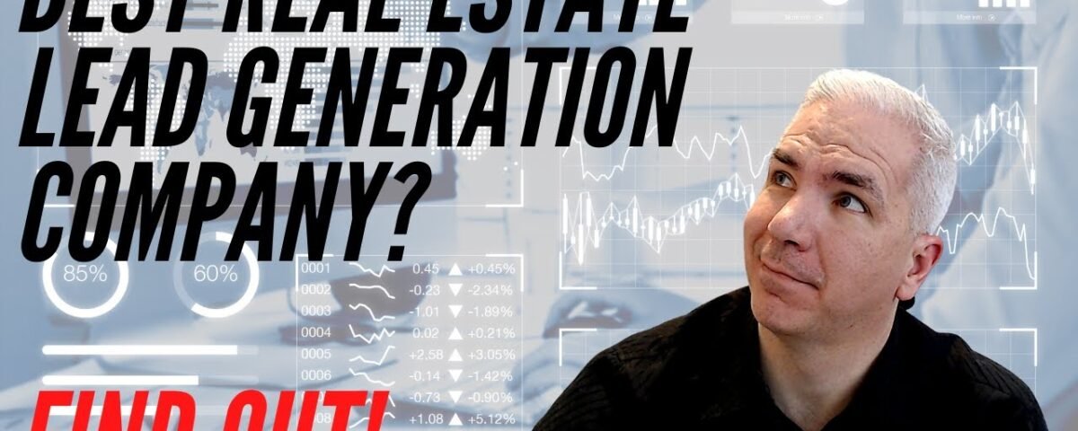 Best Real Estate Lead Generation Company – How Do They Stack Up?