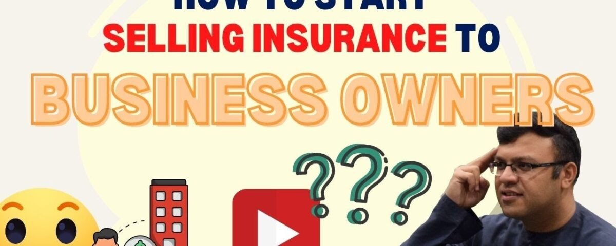 How To Start Selling Insurance To Business Owners | Business Owner Prospecting 2022