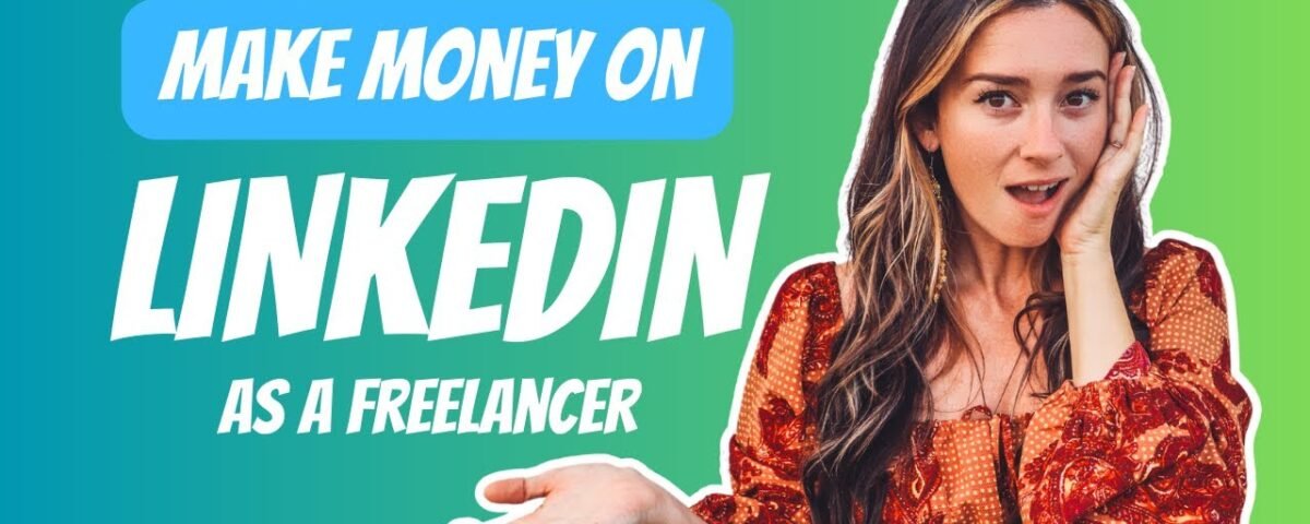 Freelancing on LinkedIn: How to Get High Paying Clients (for Beginner and Advanced Freelancers)