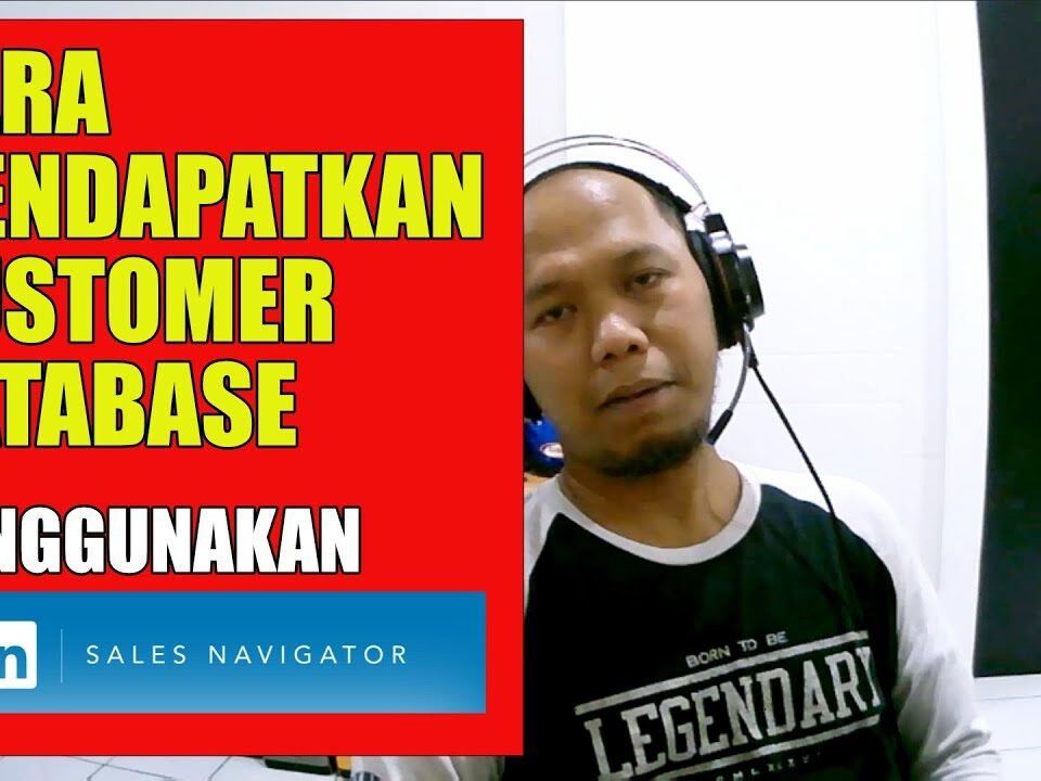 Cara mendapatkan customer database mengunakan linkedin sales navigator