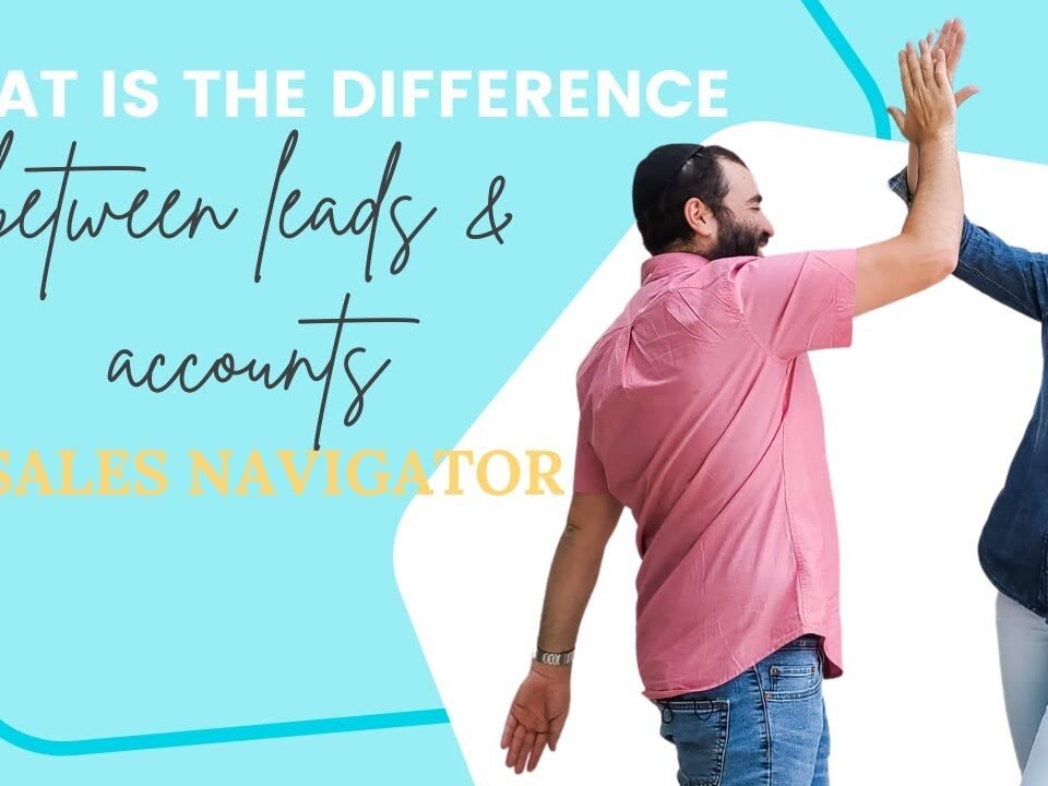 What’s the difference between leads and accounts in Sales Navigator?