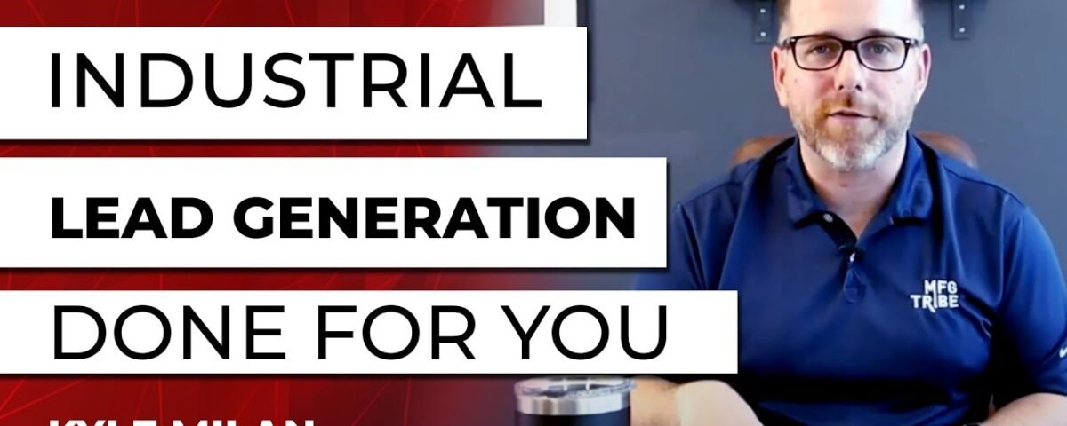 Industrial Lead Generation – DONE FOR YOU