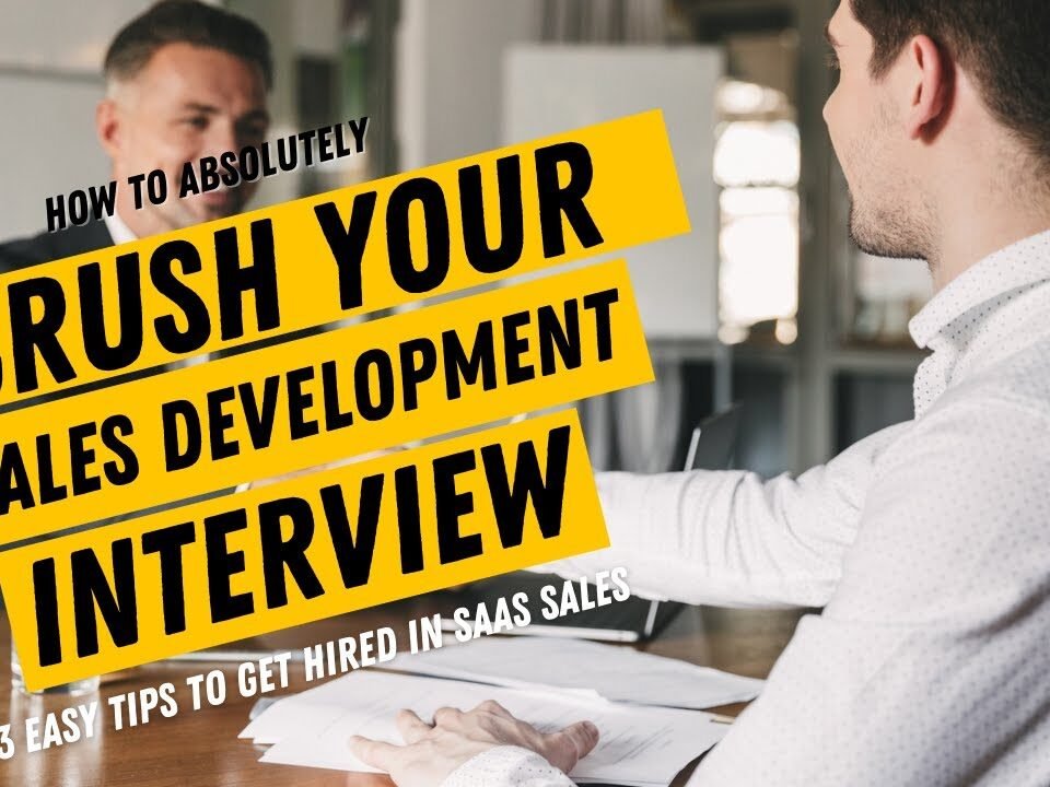 How To Crush Your Job Interview and Get Hired as a SaaS Sales Development Representative (SDR)