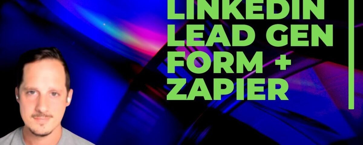 Connecting Linkedin Lead Generation Form With Zapier – Linkedin Lead Gen and Zapier