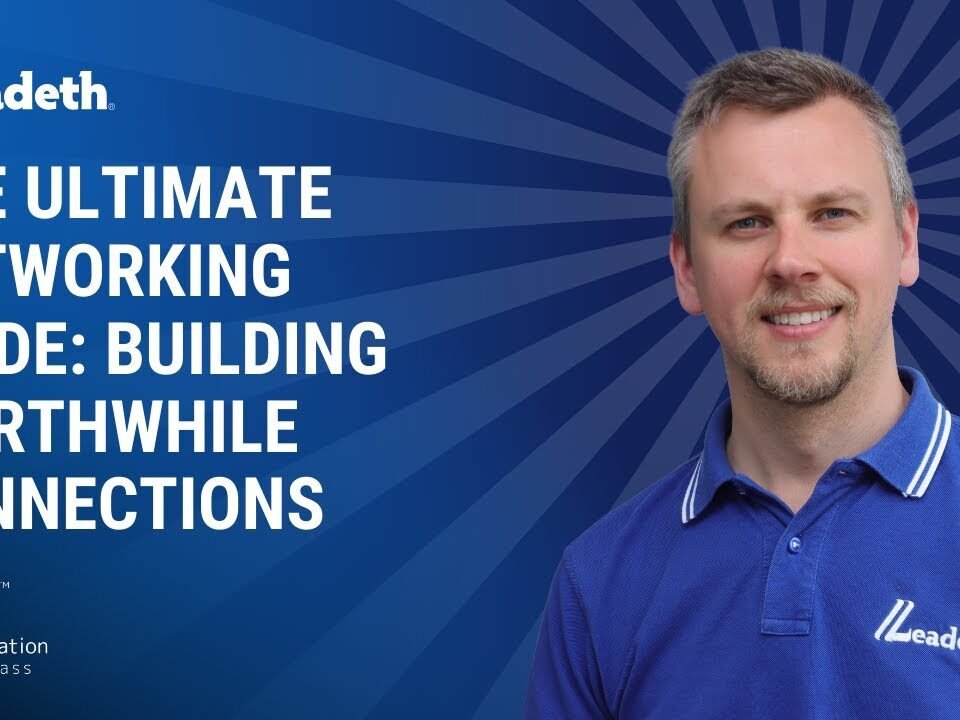 The Ultimate Networking Guide: Building Worthwhile Connections