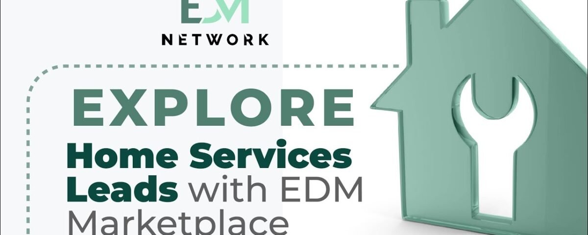 Explore Home Services Leads with EDM Marketplace