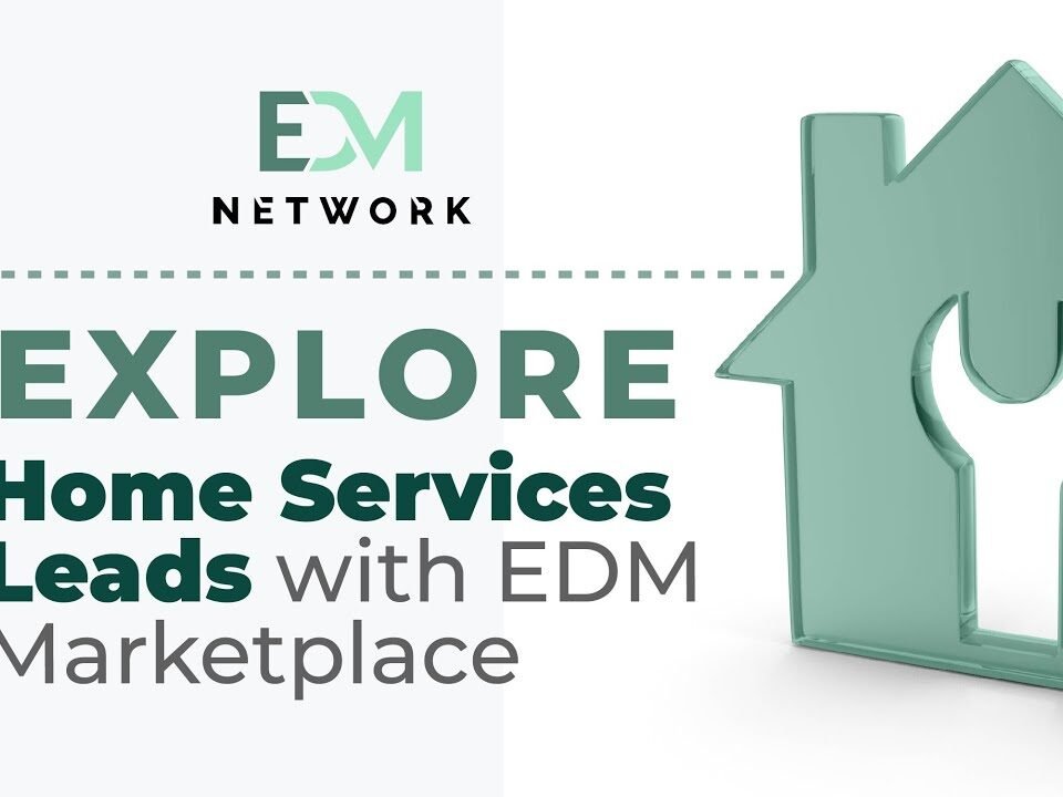 Explore Home Services Leads with EDM Marketplace