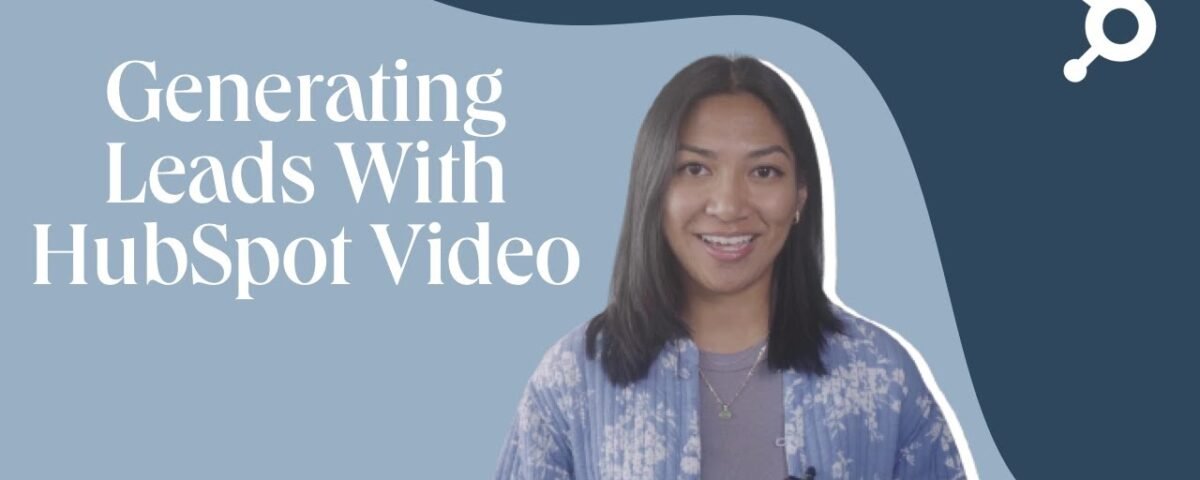 Generating Leads With HubSpot Video