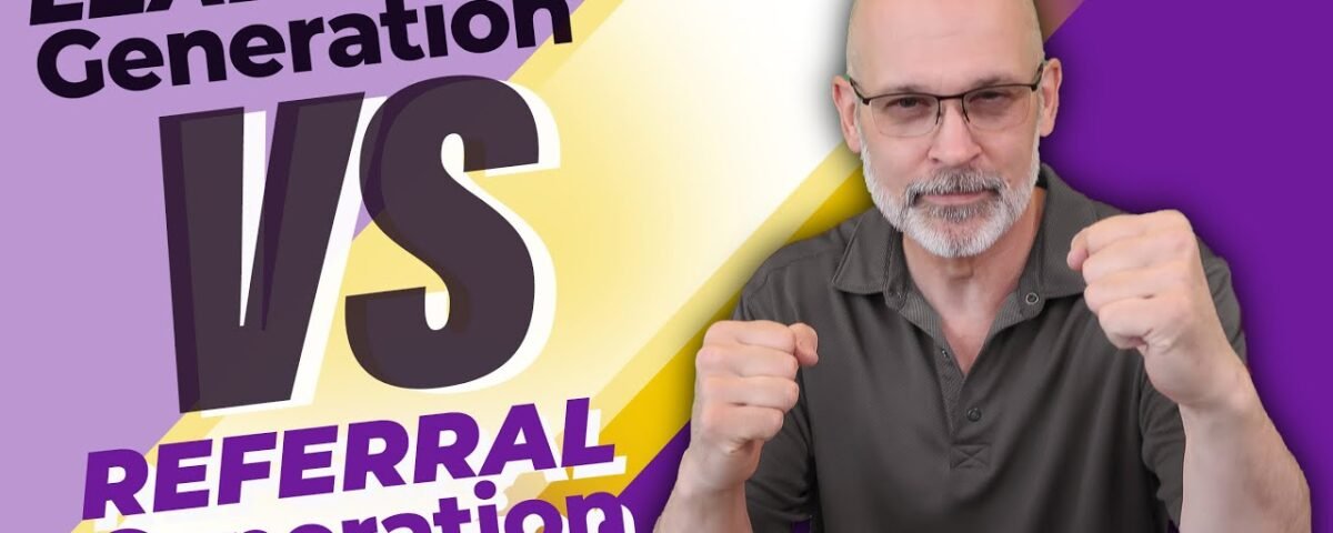 Lead Generation Vs Referral Marketing – What Are The Advantages?