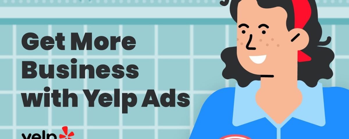 Yelp Ads: Get More Leads and More Customers