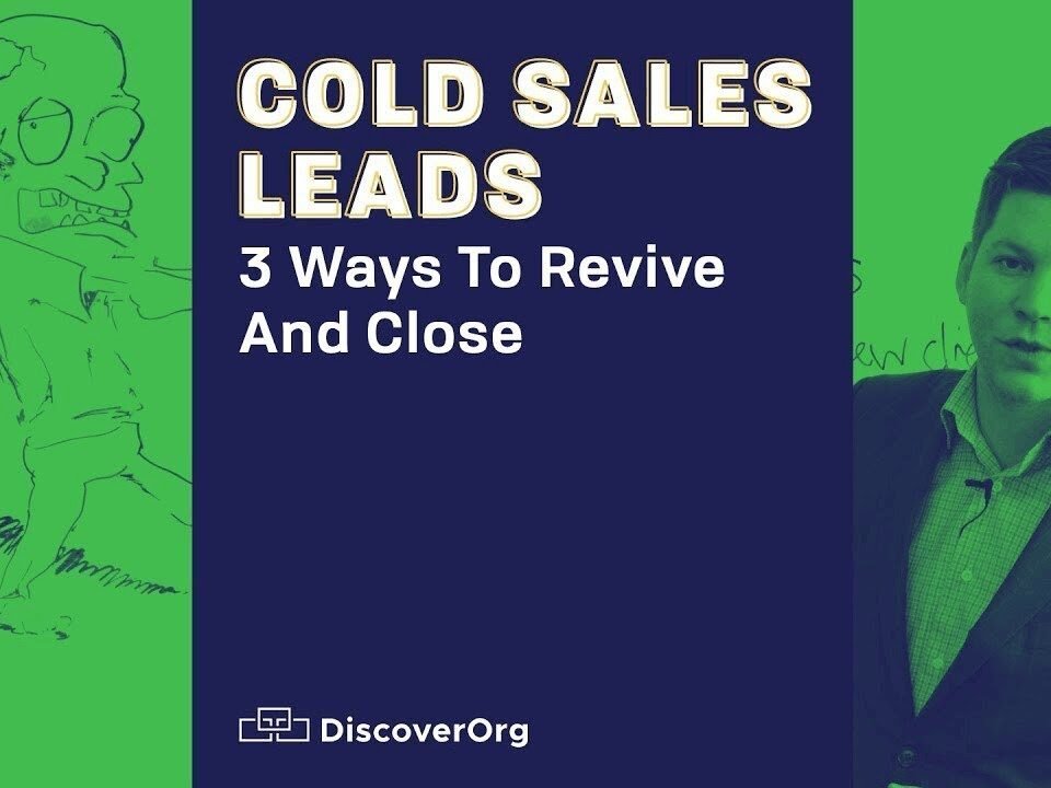 Cold Sales Leads: 3 Ways to Revive And Close