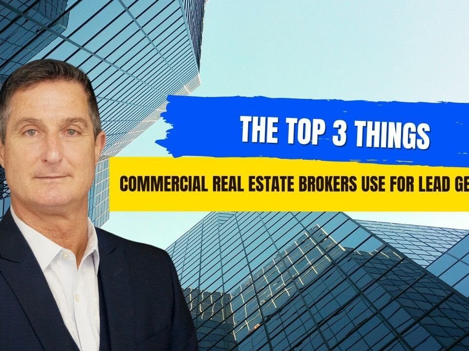 The Top 3 Things Commercial Real Estate Brokers Use For Lead Generation