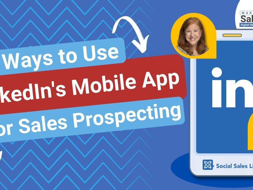 5 Ways to Use LinkedIn’s Mobile App for Sales Prospecting 2023 | Making Sales Social Live