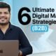 Digital Marketing For B2B |  6 Digital Marketing Strategies For Business 2 Business