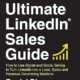 The Ultimate LinkedIn Sales Guide: How to Use Digital and Social Selling to Turn LinkedIn into a Lead, Sales and Revenue Generating Machine 1st Edition