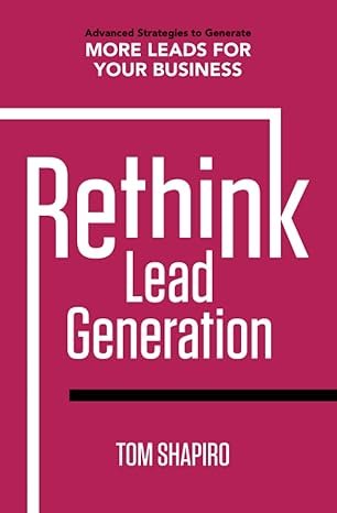 Rethink Lead Generation: Advanced Strategies to Generate More Leads for Your Business