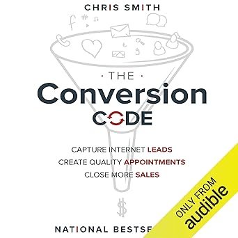 The Conversion Code: Capture Internet Leads, Create Quality Appointments, Close More Sales