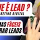 O QUE É LEAD NO MARKETING DIGITAL ? – 04 Estratégias Fáceis de gerar leads