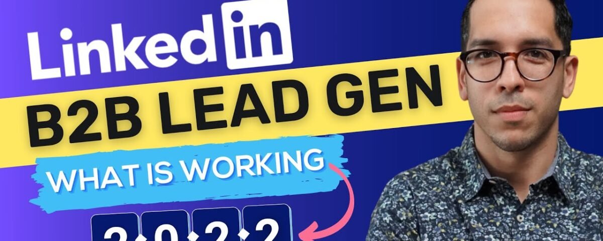 LinkedIn Ads 2022 – for B2B Lead Generation