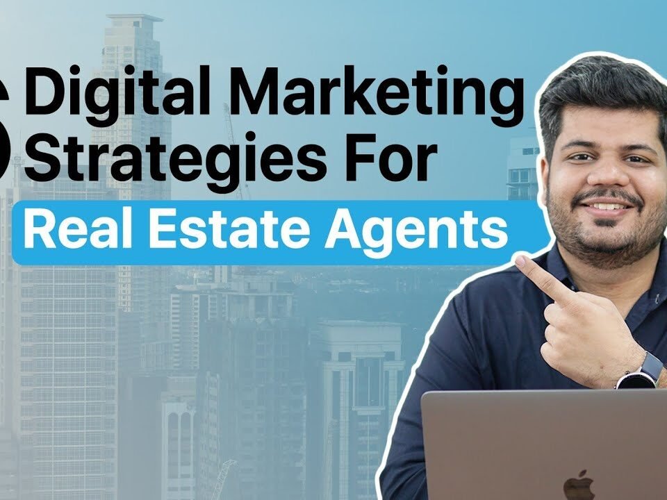 Digital Marketing For Real Estate Agents | 6 Strategies To Grow your Clients By 2X