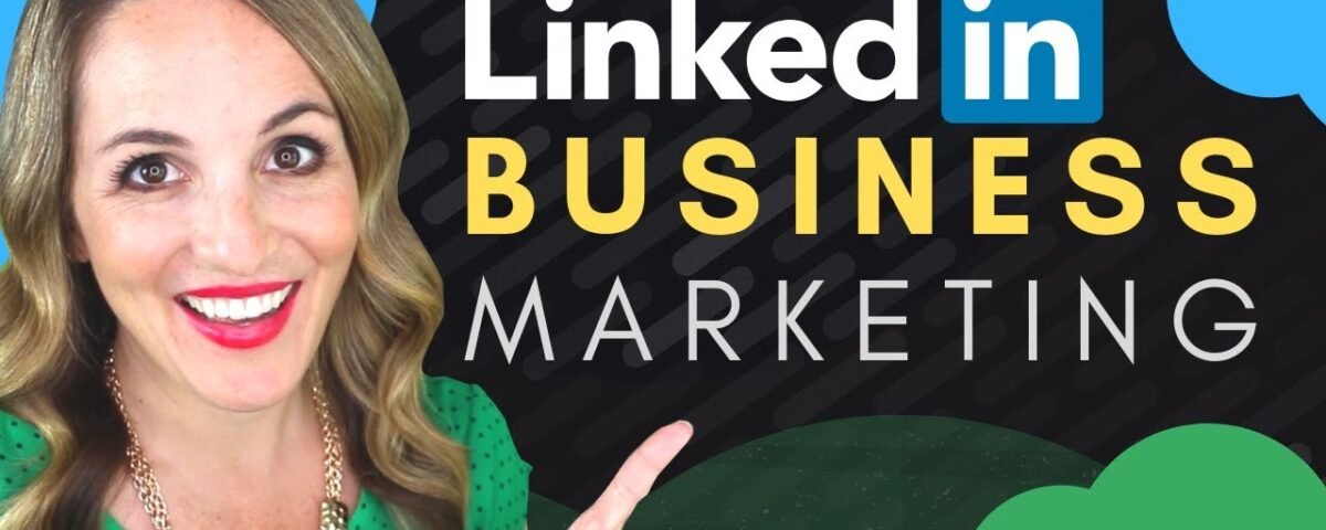 How To Use LinkedIn To Market Your Business – LinkedIn Marketing Tips