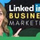 How To Use LinkedIn To Market Your Business – LinkedIn Marketing Tips