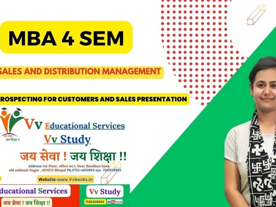 MBA 4 SEM SALES AND DISTRIBUTION MANAGEMENT TOPIC – PROSPECTING FOR CUSTOMERS AND SALES PRESENTATION