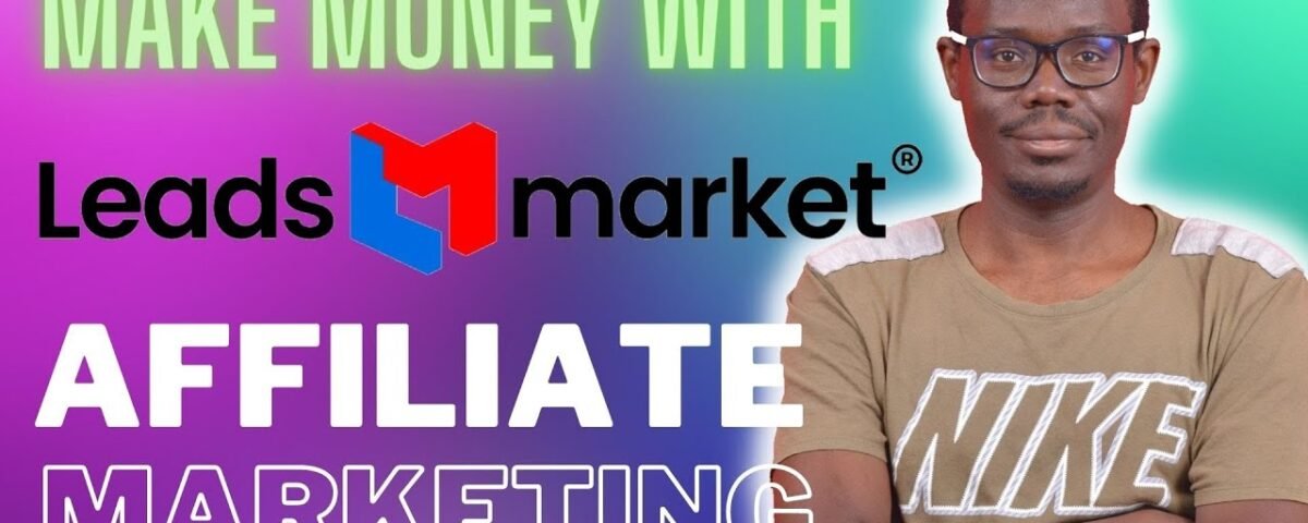 Leads Market tutorial – How To Make Money Online with Affiliate Marketing