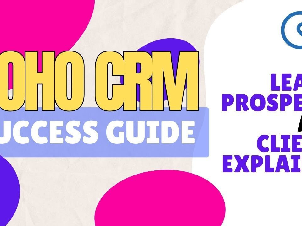 Zoho CRM Success Guide: Leads, Prospects, and Clients Explained