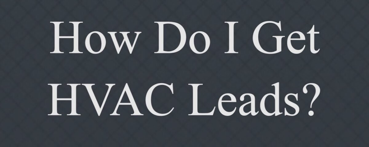 How Do I Get HVAC Leads?