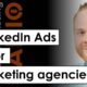 How to market a marketing agency using LinkedIn Ads