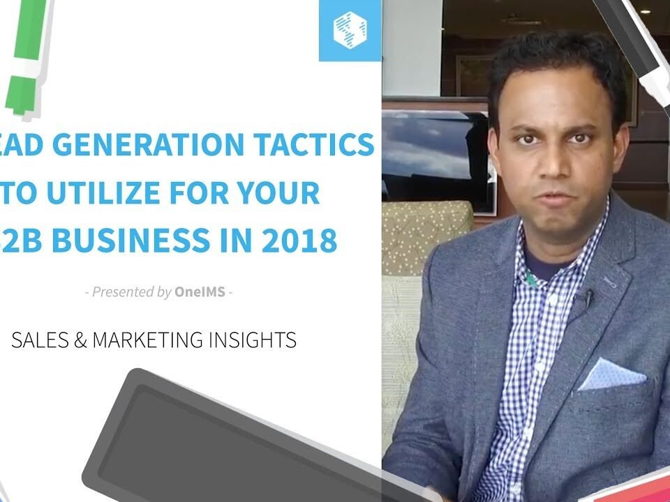 3 Lead Generation Tactics To Utilize For Your B2B Business In 2018 | OneIMS