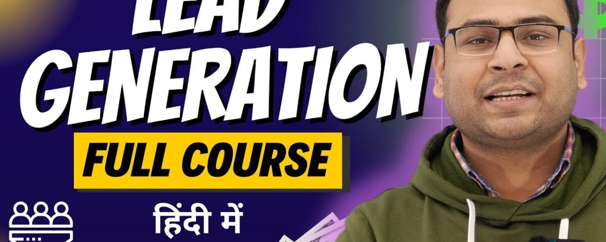 Learn Full Lead Generation Course in 6 Hours | Lead Generation Tutorials in Hindi| Umar Tazkeer