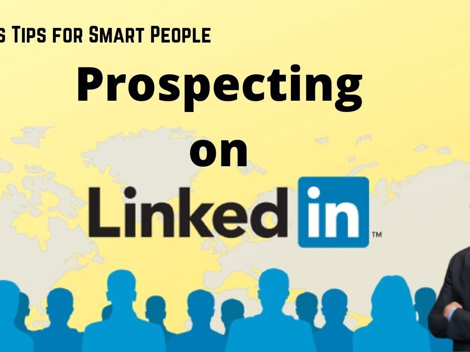 “Sales Tips for Smart People” YouTube Show – Episode #3 – Prospecting on Linkedin