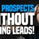 How To Find Insurance Prospects WITHOUT Buying Leads!