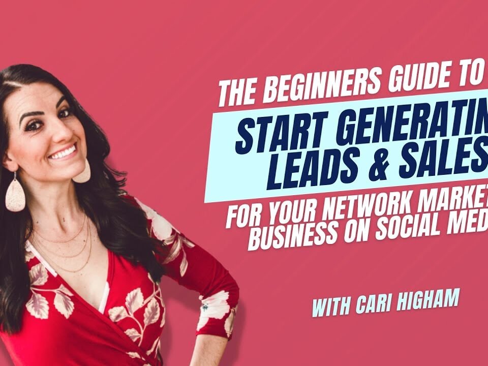 The Beginners Guide to Generating Leads & Sales For Your Network Marketing Business on Social Media