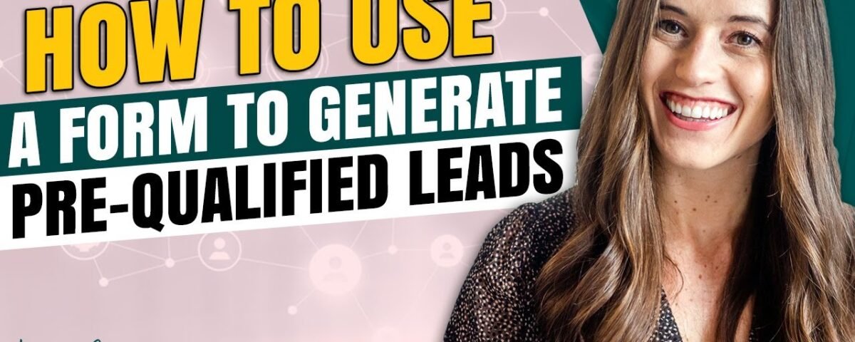 How to Use a Form to Generate Pre-Qualified Leads