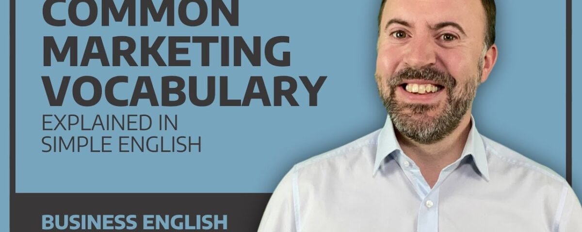 Common Marketing Vocabulary Explained In Simple English