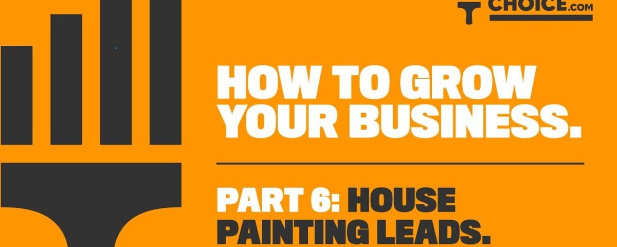 “How to Grow Your Painting Business | Part 6 House Painting Leads” By Painter Choice