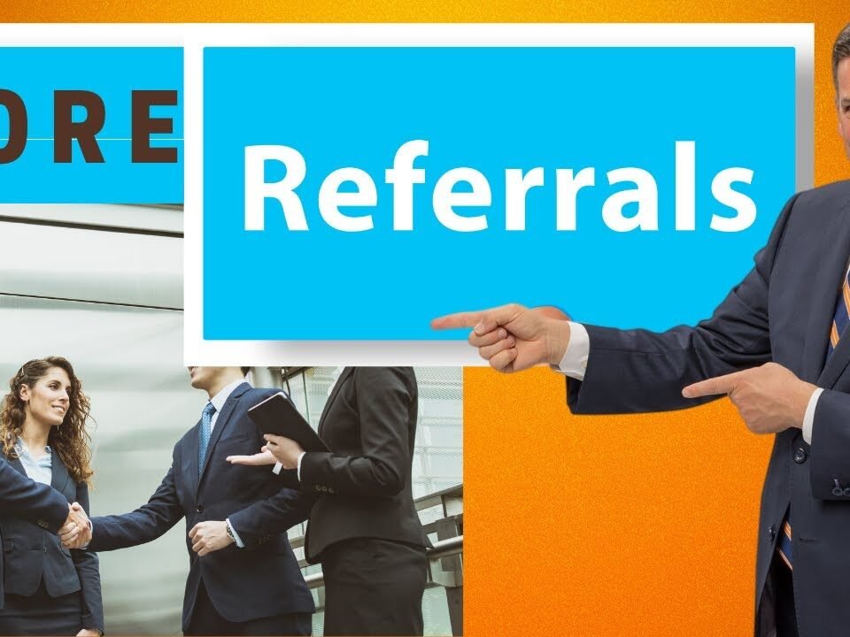 The Best Way To Get More Leads: Business Referrals | How To Make More Referral Sales