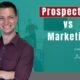 Prospecting vs Marketing – What is the difference?