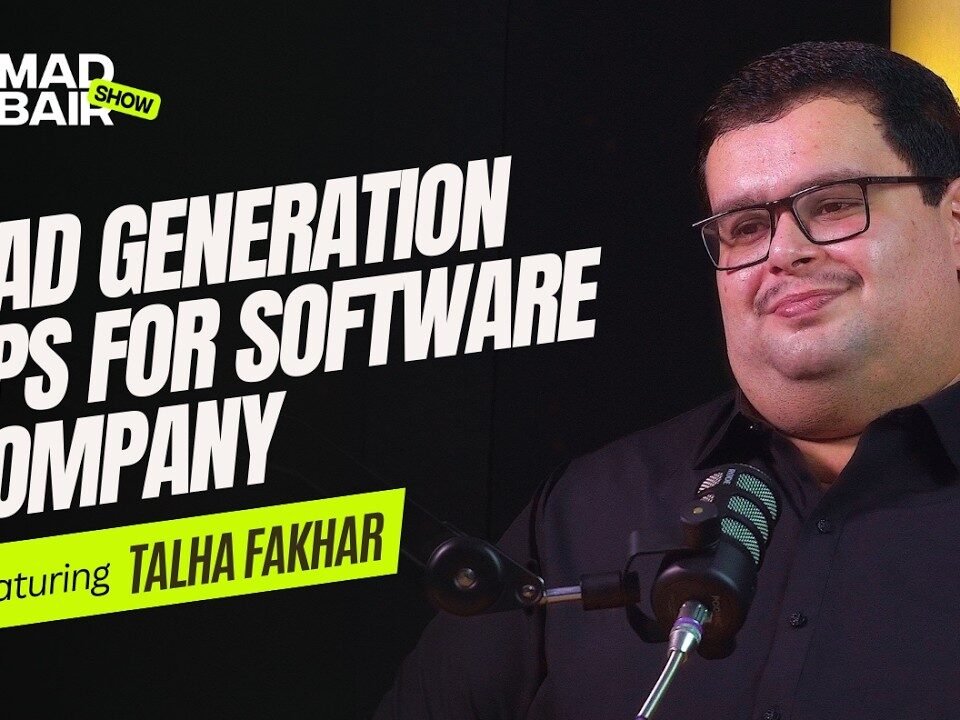 Lead Generation & B2B Sales Tips to Grow a Software Company | The Ehmad Zubair Show ft.Talha Fakhar