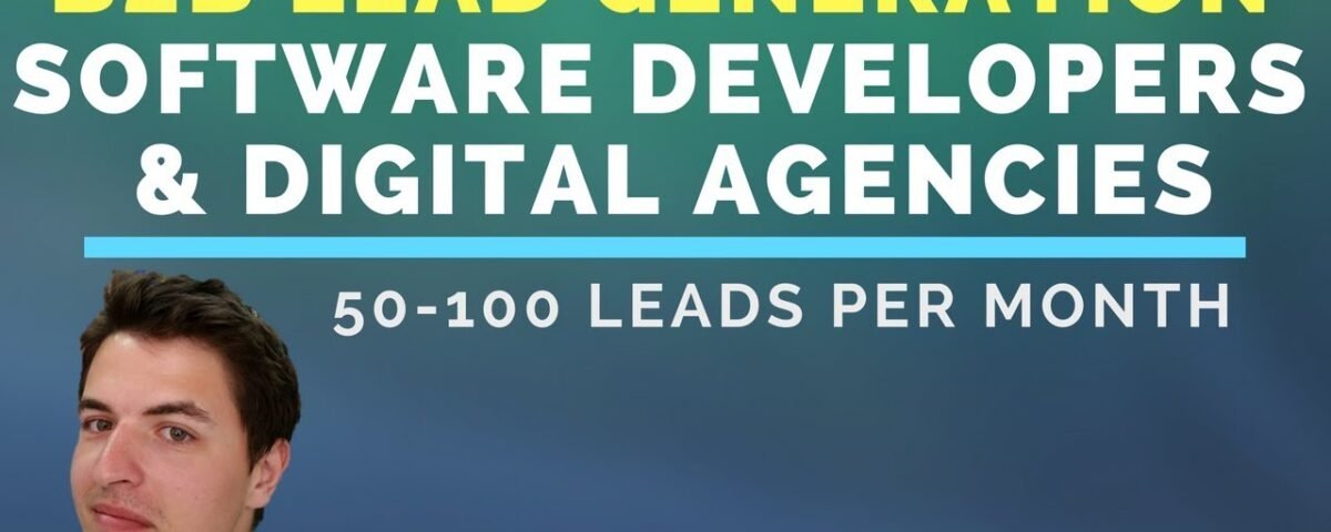 B2B Lead Generation for Software Developers & Digital Agencies (50-100 leads a month)