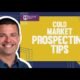 Cold Market Prospecting Tips