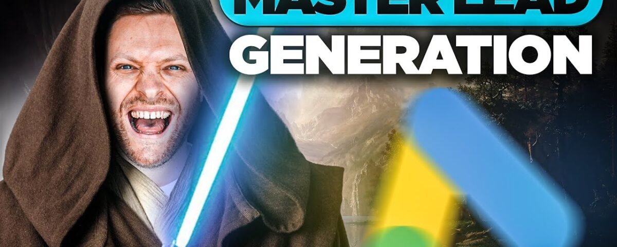 Become A Google Ads Lead Generation Jedi Master (2024 Training)