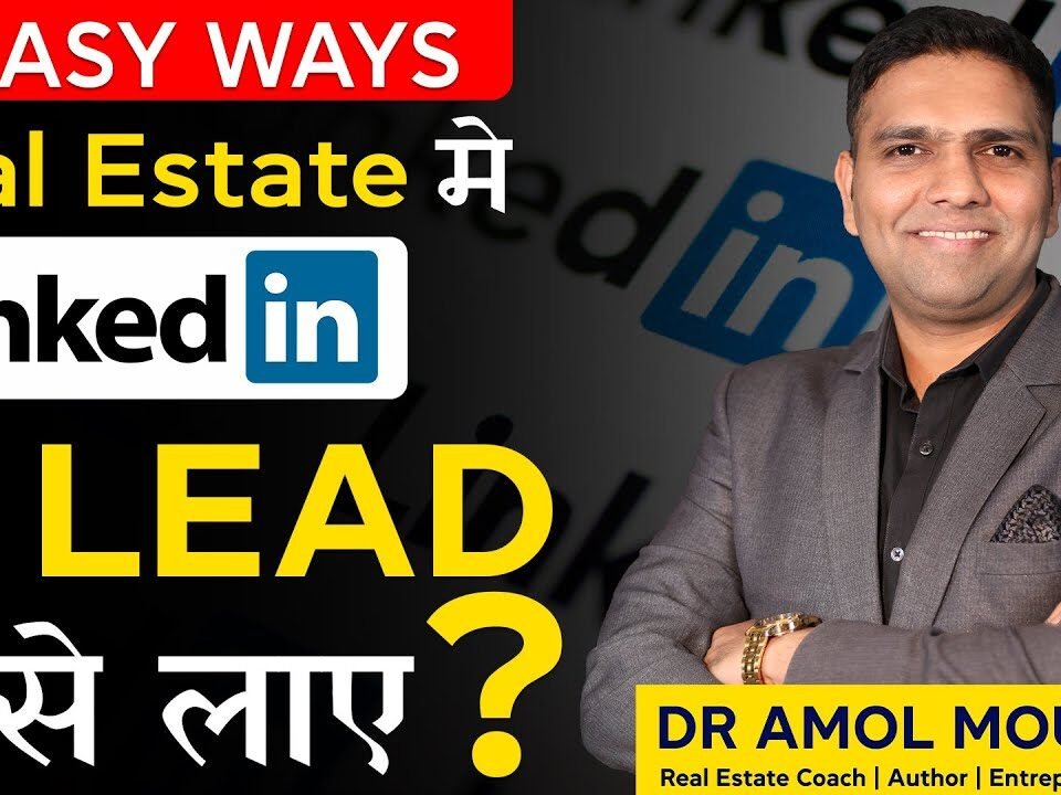 How to get Leads in Real estate from LinkedIn | Dr Amol Mourya – Real Estate Coach and Author